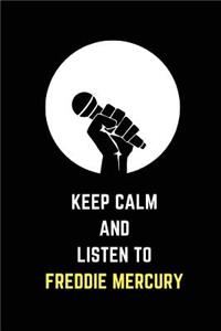 Keep Calm and Listen to Freddie Mercury: Composition Note Book Journal