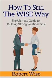 How to Sell the Wise Way