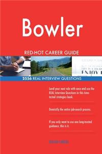 Bowler RED-HOT Career Guide; 2556 REAL Interview Questions