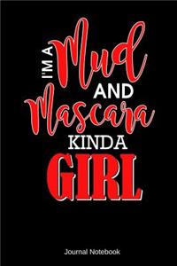 I'm A Mud and Mascara Kinda Girl Journal Notebook