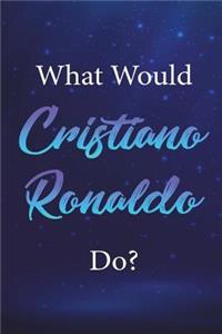 What Would Cristiano Ronaldo Do?