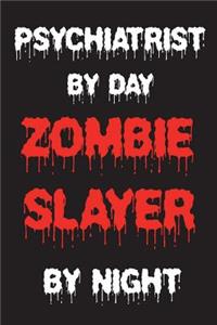 Psychiatrist By Day Zombie Slayer By Night