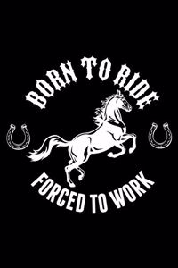 Born To Ride Forced To Work