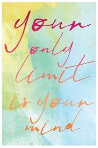 Your Only Limit Is Your Mind