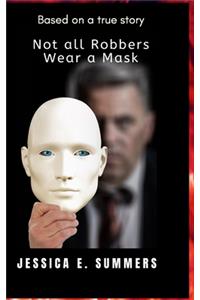 Not all Robbers Wear a Mask