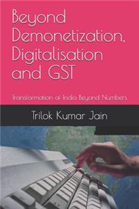 Beyond Demonetization, Digitalisation and GST