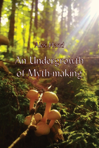 Undergrowth of Myth-making