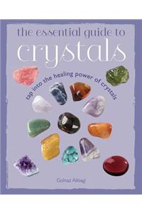The Essential Guide to Crystals: Tap Into the Healing Power of Crystals