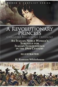 A Revolutionary Princess Christina Belgiojoso-Trivulzio