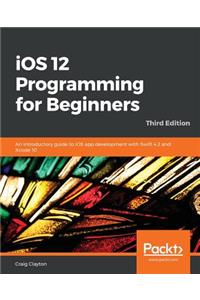 iOS 12 Programming for Beginners -Third Edition