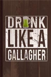 Drink Like a Gallagher Journal Notebook