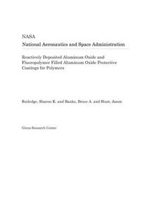 Reactively Deposited Aluminum Oxide and Fluoropolymer Filled Aluminum Oxide Protective Coatings for Polymers