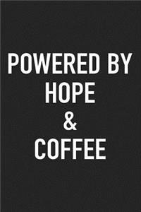 Powered by Hope and Coffee