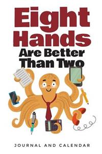 Eight Hands Are Better Than Two