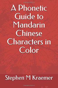 A Phonetic Guide to Mandarin Chinese Characters in Color