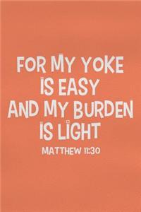 For My Yoke Is Easy and My Burden Is Light - Matthew 11