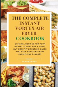 The complete Instant Vortex Air Fryer Cookbook