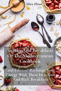 Snacks And Breakfasts Of The Mediterranean Cookbook