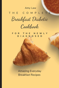 Complete Breakfast Dabetic Cookbook For The Newly Diagnosed