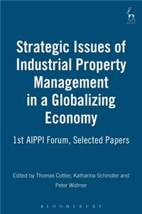 Strategic Issues of Industrial Property Management in a Globalizing World