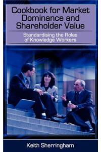 Cookbook for Market Dominance and Shareholder Value