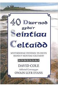 40 Diwrnod Gyda'r Seintiau Celtaidd - Myfyrdodau Dyddiol yn Dilyn Hanes y Seintiau Celtaidd