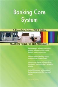 Banking Core System A Complete Guide - 2020 Edition