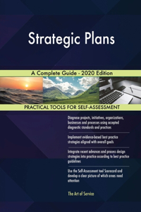 Strategic Plans A Complete Guide - 2020 Edition