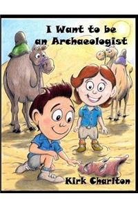 I want to be an Archaeologist