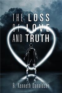 Loss of Love and Truth