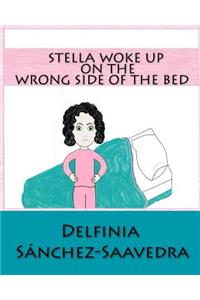 Stella Woke Up on the Wrong Side of the Bed