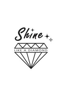 Shine LIKE A DIAMOND