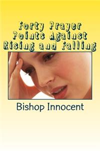 Forty Prayer Points Against Rising and Falling