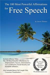 Affirmation the 100 Most Powerful Affirmations for Free Speech - With 6 Positive Daily Affirmation Bonus Books on Empowerment, Success, Determination, Law of Attraction, Social Security & Influence