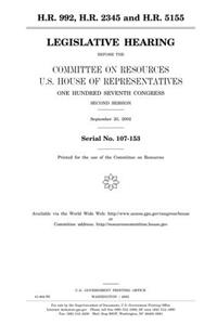 H.R. 992, H.R. 2345 and H.R. 5155