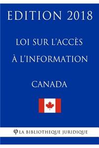 Loi Sur l'Accès À l'Information Du Canada - Edition 2018