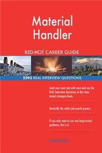 Material Handler RED-HOT Career Guide; 2593 REAL Interview Questions