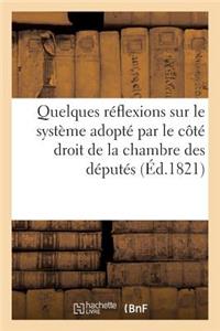 Quelques Réflexions Sur Le Système Adopté Par Le Côté Droit de la Chambre Des Députés