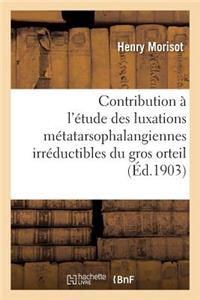 Contribution À l'Étude Des Luxations Métatarsophalangiennes Irréductibles Du Gros Orteil