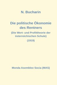 politische Ökonomie des Rentners: Die Wert- und Profittheorie der österreichischen Schule (1919)