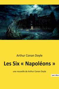 Les Six Napoléons: une nouvelle de Arthur Conan Doyle