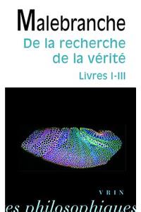 Nicolas Malebranche: de la Recherche de la Verite