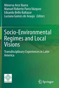 Socio-Environmental Regimes and Local Visions