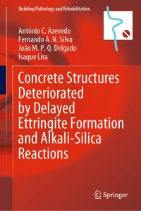 Concrete Structures Deteriorated by Delayed Ettringite Formation and Alkali-Silica Reactions