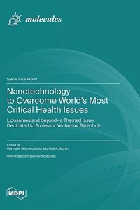 Nanotechnology to Overcome World's Most Critical Health Issues: Liposomes and beyond-a Themed Issue Dedicated to Professor Yechezkel Barenholz