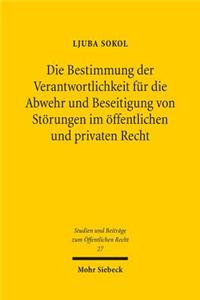 Die Bestimmung der Verantwortlichkeit für die Abwehr und Beseitigung von Störungen im öffentlichen und privaten Recht