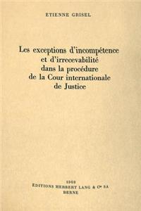Les exceptions d'incompetence et d'irrecevabilite dans la procedure de la Cour internationale de justice