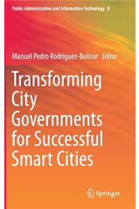 Transforming City Governments for Successful Smart Cities