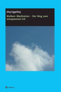 Wolken-Meditation - Der Weg zum entspannten Ich