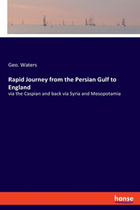 Rapid Journey from the Persian Gulf to England